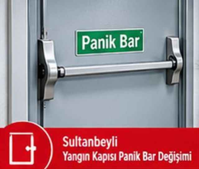Sultanbeyli Yangın Kapısı Panik Bar Değişimi
